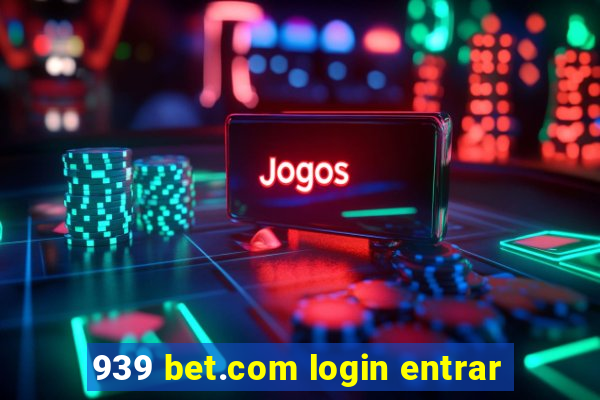 939 bet.com login entrar